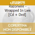 Razorwire - Wrapped In Lies [Cd + Dvd] cd