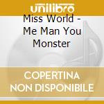 Miss World - Me Man You Monster