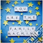 Family Machine - You Are The Family Machine cd
