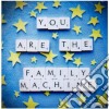 Family Machine - You Are The Family Machine cd