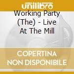 Working Party (The) - Live At The Mill cd