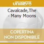 Cavalcade,The - Many Moons cd