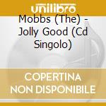 Mobbs (The) - Jolly Good (Cd Singolo) cd