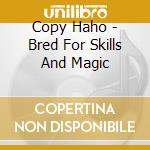 Copy Haho - Bred For Skills And Magic