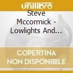 Steve Mccormick - Lowlights And Footnotes cd