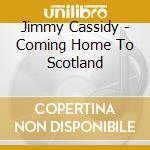 Jimmy Cassidy - Coming Home To Scotland cd