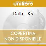 Dalla - K5 cd