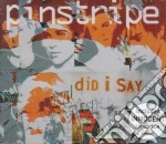 Pinstripe - Did I Say cd