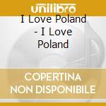 I Love Poland - I Love Poland cd