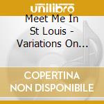 Meet Me In St Louis - Variations On Swing cd