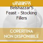 Belshazzar'S Feast - Stocking Fillers cd
