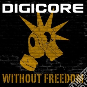 Digicore - Without Freedom cd musicale di DIGICORE