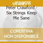 Peter Crawford - Six Strings Keep Me Sane cd