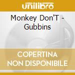 Monkey Don'T - Gubbins cd musicale di Monkey Don'T