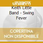 Keith Little Band - Swing Fever cd
