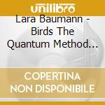 Lara Baumann - Birds The Quantum Method Of Yoga (2 Cd) cd musicale di Lara Baumann
