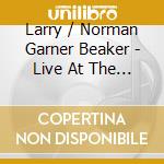 Larry / Norman Garner Beaker - Live At The Tivoli cd