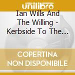 Ian Wills And The Willing - Kerbside To The Stars cd musicale di Ian Wills And The Willing
