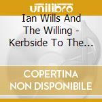 Ian Wills And The Willing - Kerbside To The Stars cd