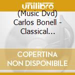(Music Dvd) Carlos Bonell - Classical Guitar Performance cd