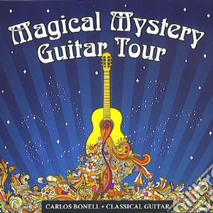 Carlos Bonell - Magical Mistery Guitar Tour cd musicale di Beatles