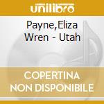 Payne,Eliza Wren - Utah cd musicale di Payne,Eliza Wren