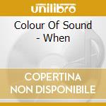 Colour Of Sound - When cd musicale di Colour Of Sound