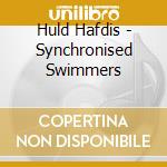Huld Hafdis - Synchronised Swimmers cd