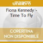 Fiona Kennedy - Time To Fly