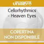 Cellorhythmics - Heaven Eyes cd
