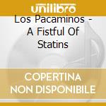 Los Pacaminos - A Fistful Of Statins cd