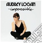 Aubrey Logan - Impossible