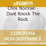 Chris Norman - Dont Knock The Rock cd musicale di Chris Norman