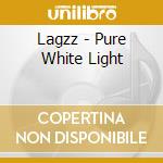 Lagzz - Pure White Light cd
