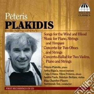 Plakidis Peteris - Songs Of The Wind And Blood, Concerto Per Due Oboi E Archi cd musicale di Peteris Plakidis