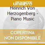 Heinrich Von Herzogenberg - Piano Music cd musicale di Heinrich Von Herzogenberg