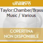 Taylor:Chamber/Brass Music / Various cd