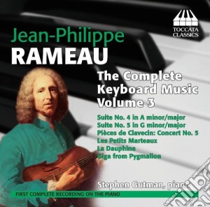 Jean-Philippe Rameau - Musica Per Tastiera (integrale) , Vol.3 cd musicale di Rameau Jean Philippe