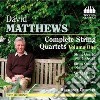 David Matthews - Quartetti Per Archi (integrale), Vol.1 cd