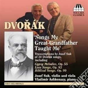 Antonin Dvorak - Songs My Great-grandfather Taught Me cd musicale di Antonin Dvorak