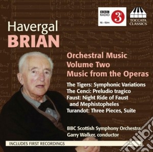Havergal Brian - Musica Per Orchestra, Vol.2: Musica Dalle Opere Turandot, Faust, The Cenci cd musicale di Havergal Brian