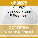 Georgy Sviridov - Inni E Preghiere cd musicale di Georgi Sviridov