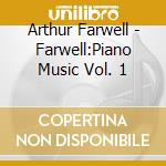 Arthur Farwell - Farwell:Piano Music Vol. 1 cd