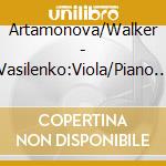 Artamonova/Walker - Vasilenko:Viola/Piano Music