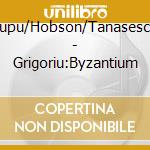 Lupu/Hobson/Tanasescu - Grigoriu:Byzantium cd