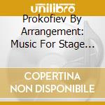 Prokofiev By Arrangement: Music For Stage And Keyboard cd