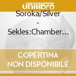 Soroka/Silver - Sekles:Chamber Music cd