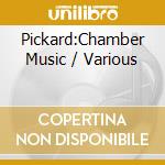 Pickard:Chamber Music / Various cd musicale di Toccata Classics