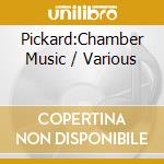 Pickard:Chamber Music / Various cd