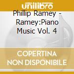 Phillip Ramey - Ramey:Piano Music Vol. 4 cd